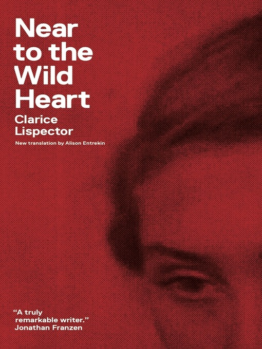 Détails du titre pour Near to the Wild Heart par Clarice Lispector - Liste d'attente